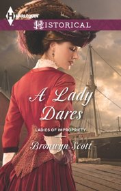 A Lady Dares (Ladies of Impropriety, Bk 2) (Harlequin Historicals, No 1149)
