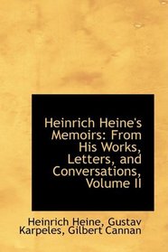 Heinrich Heine's Memoirs: From His Works, Letters, and Conversations, Volume II