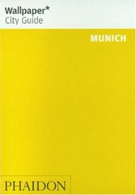 Wallpaper City Guide: Munich (Wallpaper City Guides) (Wallpaper City Guides (Phaidon Press))