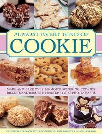 Almost Every Kind of Cookie: Make and Bake Over 100 Mouthwatering Cookies, Biscuits and Bars with 450 Step-by-Step Photographs