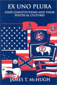 Ex Uno Plura: State Constitutions and Their Political Cultures (Suny Series in American Constitutionalism)