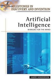 Artificial Intelligence: Mirrors for the Mind (Milestones in Discovery and Invention)