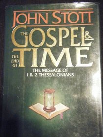 The Gospel & the End of Time: The Message of 1 & 2 Thessalonians/Includes Study Guide for Groups or Individuals (Bible Speaks Today)