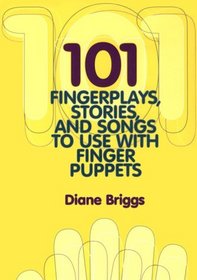 101 Fingerplays, Stories, and Songs to Use With Finger Puppets