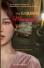 The Golden Manuscripts: A Novel (Between Two Worlds)