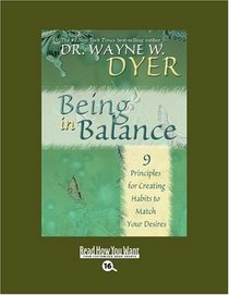 Being in Balance (EasyRead Large Bold Edition): 9 Principles for Creating Habits to Match Your Desires