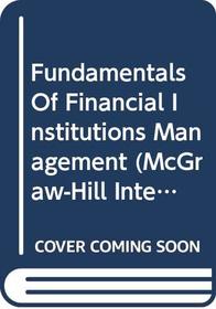 Fundamentals of Financial Institutions Management (McGraw-Hill International Editions)