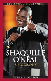 Shaquille O'Neal: A Biography (Greenwood Biographies)