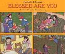 Blessed Are You: Traditional Everyday Hebrew Prayers