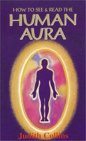How to See and Read the Human Aura