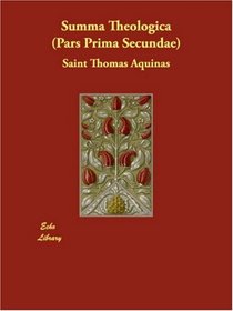 Summa Theologica (Pars Prima Secundae)