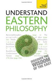 Understand Eastern Philosophy A Teach Yourself Guide (Teach Yourself: Philosophy & Religion)