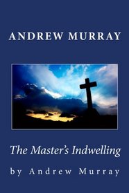 Andrew Murray: The Master's Indwelling