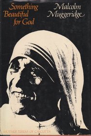 Something beautiful for God: Mother Teresa of Calcutta