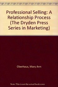 Professional Selling: A Relationship Process (The Dryden Press Series in Marketing)