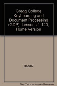 Gregg College Keyboarding & Document Processing (GDP), Lessons 1-120, Home Version