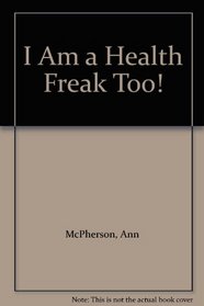 I Am a Health Freak Too!