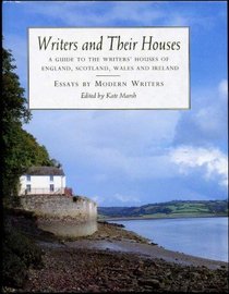 Writers and Their Houses: A Guide to the Writers' Houses of England, Scotland, Ireland