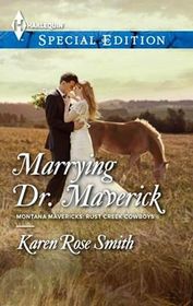 Marrying Dr. Maverick (Montana Mavericks: Rust Creek Cowboys, Bk 4) (Harlequin Special Edition, No 2287)