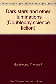Dark stars and other illuminations (Doubleday science fiction)