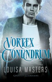 Vortex Conundrum (Ghostly Guardians, Bk 2)