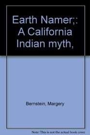 Earth Namer;: A California Indian myth,