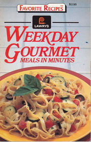 Lawry's Weekday Gourmet Meals in Minutes (Favorite Recipes)