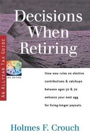 Decisions When Retiring: Enhancing Your Nest Egg Between 50 & 70 with New Elective Contributions & Catchups (Series 300: Retirees & Estates)