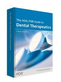 The ADA/PDR Guide to Dental Therapeutics (Ada Pdr Guide to Dental Therapeutics)