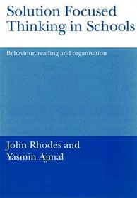 Solution Focused Thinking in Schools: Behaviour, Reading and Organisation