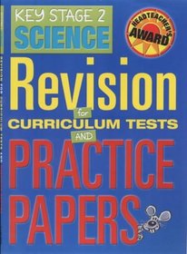 Key Stage 2 Science: Revision for Curriculum Tests and Practics Papers (Headteachers Awards)