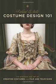 Costume Design 101 - 2nd edition: The Business and Art of Creating Costumes For Film and Television (Costume Design 101: The Business & Art of Creating)