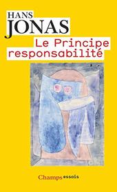 Le Principe responsabilit: Une thique pour la civilisation technologique (Philosophie) (French Edition)
