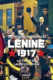 Lenine, 1917: Le train de la revolution (Lenin on the Train) (French Edition)