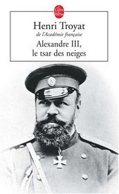 Alexandre III, Le Tsar DES Neiges (French Edition)
