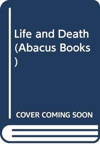 Life and Death (Abacus Books)