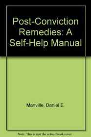 Post-Conviction Remedies: A Self-Help Manual