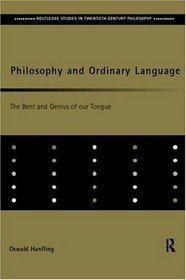 Philosophy and Ordinary Language : Bent and Genius of our Tongue