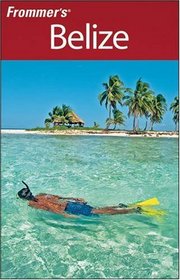 Frommer's Belize (Frommer's Complete)