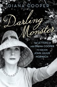 Darling Monster: The Letters of Lady Diana Cooper to her Son John Julius Norwich 1939-1952