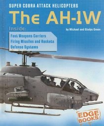 Super Cobra Attack Helicopters: The AH-1W (Edge Books: War Machines)