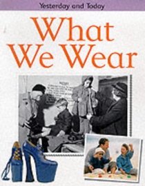 What We Wear (Yesterday  Today S.)