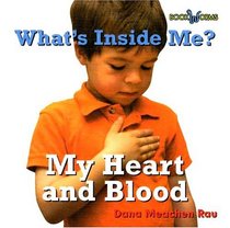 What's Inside Me?: My Heart and Blood (What's Inside Me?)