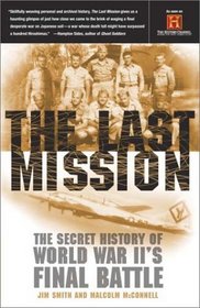 The Last Mission : The Secret History of World War II's Final Battle