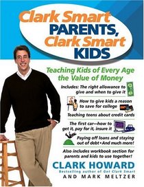 Clark Smart Parents, Clark Smart Kids : Teaching Kids of Every Age the Value of Money