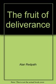 The fruit of deliverance: Studies in the prophecy of Isaiah, chapters 55 to 66 (His Faith for the times ; pt. 3)