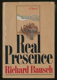 Real presence: A novel