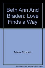 Beth Ann And Braden: Love Finds a Way