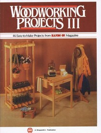 Woodworking Projects III: 46 Easy-To-Make Projects (Woodworking Projects)