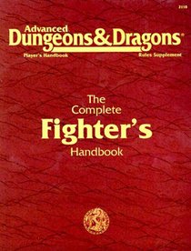 The Complete Fighter's Handbook: Player's Handbook : Rules Supplement (Advanced Dungeons  Dragons Player's Handbook/Rules Supplement)